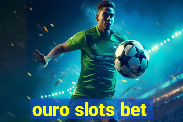 ouro slots bet